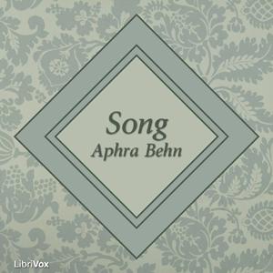 Song (Behn version) by Aphra Behn (1640 - 1689)