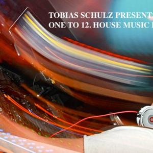 ONE TO 12. HOUSE MUSIC PODCAST by TOBIAS SCHULZ