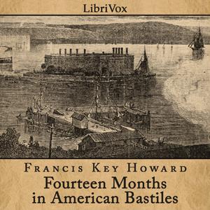 Fourteen Months in American Bastiles by Francis Key Howard (1826 - 1872)