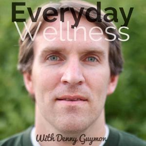 Health | Vitality | Everyday Wellness with Energy Healer Denny Guymon