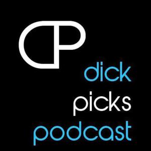 Dick Picks!  Podcast!