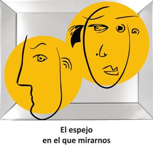 El espejo en el que mirarnos