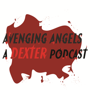 Avenging Angels: A Dexter Podcast by Film Geek Radio