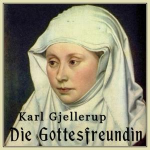 Gottesfreundin, Die by Karl Gjellerup (1857 - 1919)