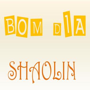 Bom Dia Shaolin - Com Shifu William Costa