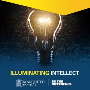 Illuminating Intellect - Marquette University