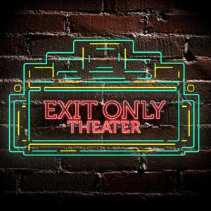 Exit Only Theater Podcast