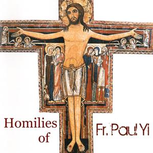 Audio Homilies of Fr Paul Yi by Fr Paul Yi