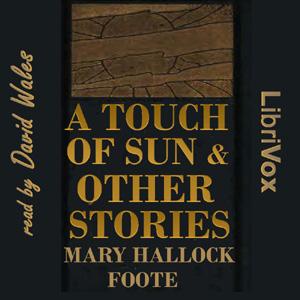 Touch of the Sun and Other Stories, A by Mary Hallock Foote (1847 - 1938)