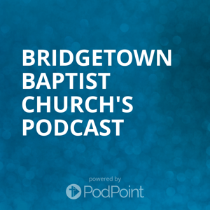 Bridgetown Baptist Church's Podcast