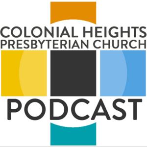 Colonial Heights Presbyterian Podcast