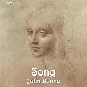 Song (Donne version) by John Donne (1572 - 1631)