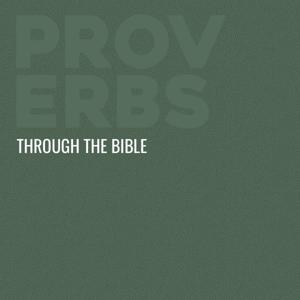 Through the Bible - Proverbs by Calvary Monterey