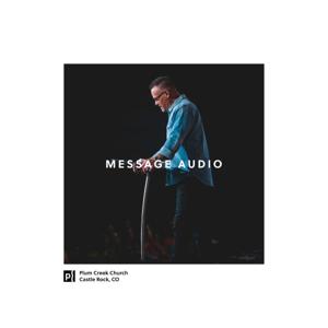 Plum Creek Church: Message Audio