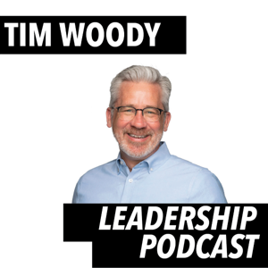 Tim Woody Leadership Podcast