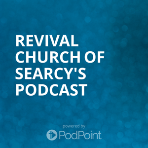 Revival Church of Searcy's Podcast