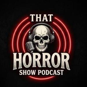 That Horror Show Podcast!