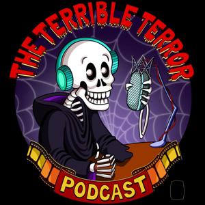 The Terrible Terror Podcast by Brian Kindle