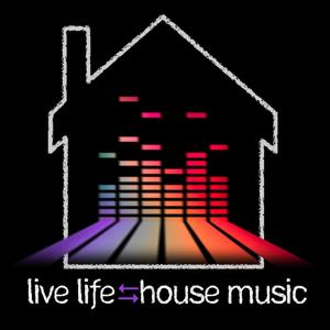 Live Life Through House Music's Podcast