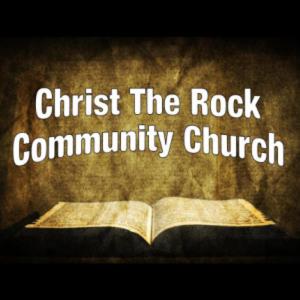 Christ the Rock Community Church - Weekly Sermons