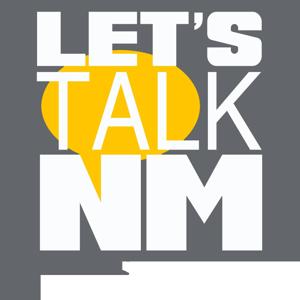 Let's Talk New Mexico by Kaveh Mowahed, Taylor Velazquez, Megan Kamerick, Nash Jones, Bryce Dix