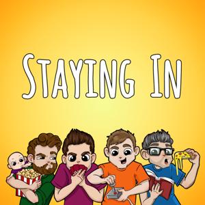 The Staying In Podcast - four pals talk video games, board games, movies, and nonsense by Staying In