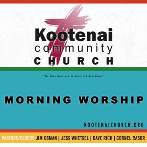 Kootenai Church Morning Worship by Kootenai Community Church