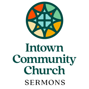 Intown Community Church Sermons