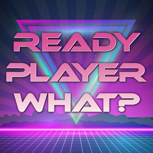 Ready Player What?