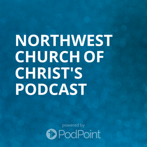 Northwest Church of Christ's Podcast