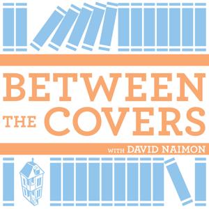 Between The Covers : Conversations with Writers in Fiction, Nonfiction & Poetry by David Naimon, Tin House Books