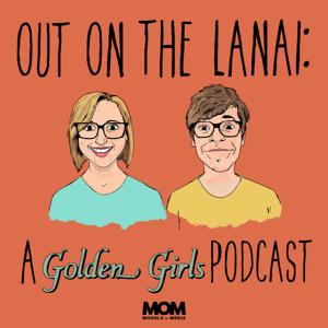 Out on the Lanai: A Golden Girls Podcast by H Alan Scott, Kerri Doherty