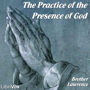 Practice of the Presence of God, The by Brother Lawrence (1614 - 1691)