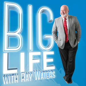 Big Life with Ray Waters