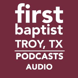 First Baptist Church - Troy, TX - Audio