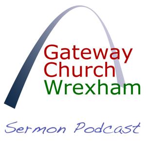 Gateway Church Wrexham Sermon Podcast