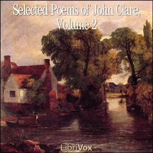 Selected Poems of John Clare, Volume 2 by John Clare (1793 - 1864)