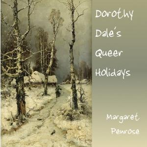 Dorothy Dale's Queer Holidays by Margaret Penrose
