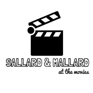 Podcast - Sallard & Mallard at the Movies