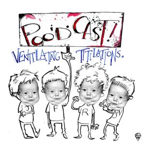 Poo'dcast: Ventilating Titilations