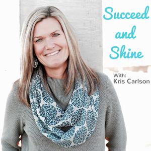 Succeed and Shine with Kris Holbrook