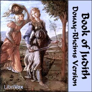 Bible (DRV) Apocrypha/Deuterocanon: Judith by Douay-Rheims Version (DRV) by LibriVox