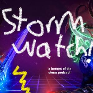 StormWatch: The Better Heroes of the Storm Podcast for Better People