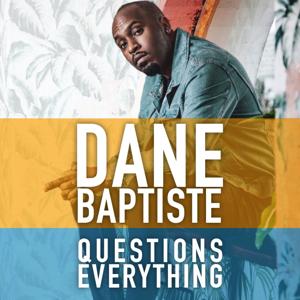 Dane Baptiste Questions Everything by Dane Baptiste & Howard Cohen