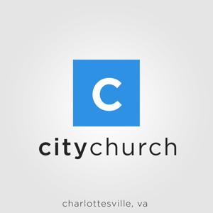 City Church Charlottesville Sermon Podcast by City Church Cville