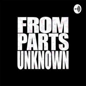 From Parts Unknown