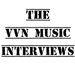 The VVN Music Interviews