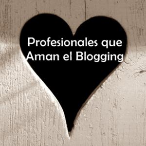 Profesionales que Aman el Blogging