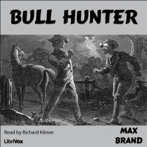 Bull Hunter by Max Brand (1892 - 1944)