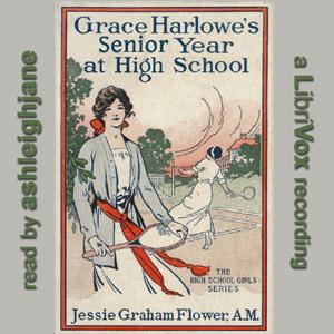 Grace Harlowe's Senior Year at High School; or, The Parting of the Ways by Jessie Graham Flower (1883 - 1931)